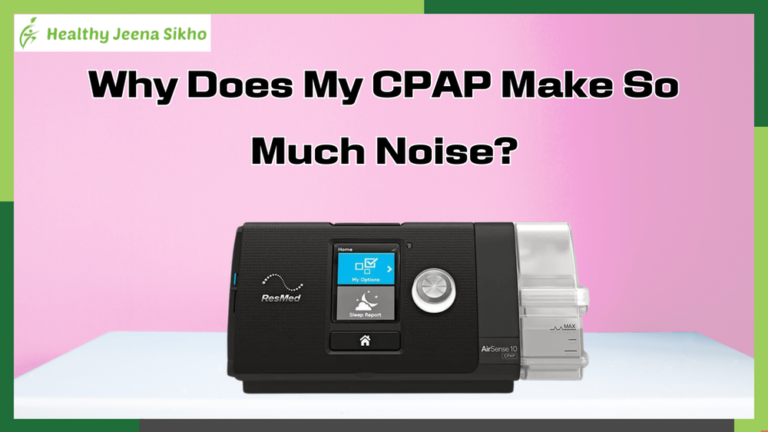 Why Does My CPAP Make So Much Noise?