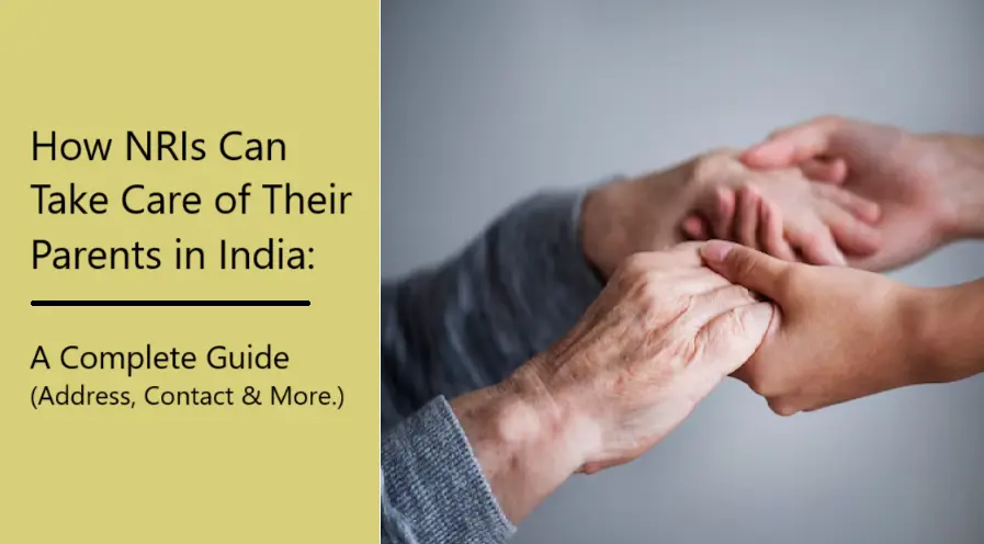 How NRIs Can Take Care of Their Parents in India: A Complete Guide 2025