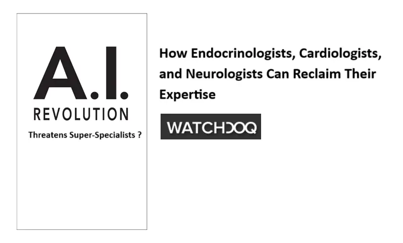 AI Revolution Threatens Super Specialists: How Endocrinologists, Cardiologists, and Neurologists Can Reclaim Their Expertise