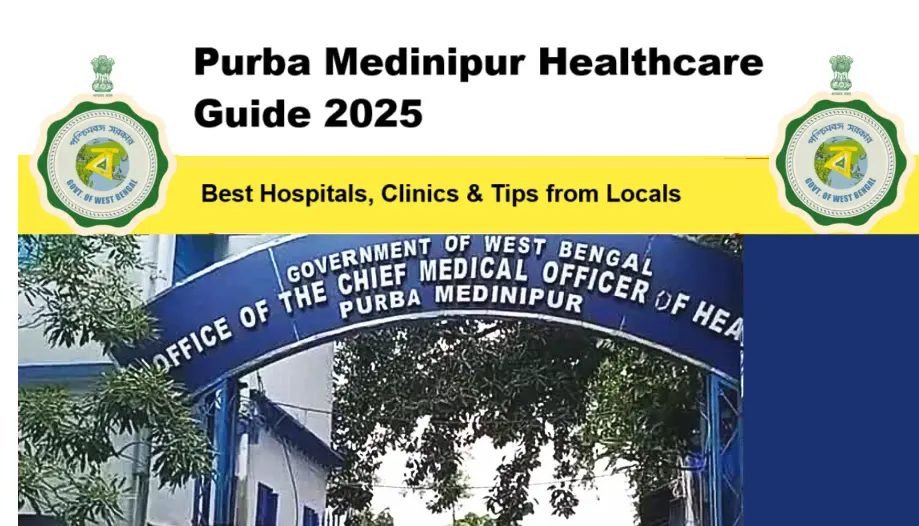 Purba Medinipur Healthcare Guide 2025: Best Hospitals, Clinics & Tips from Locals