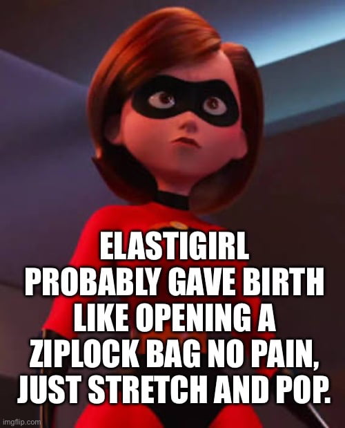 CHILDBIRTH? EASY MODE FOR ELASTIGIRL