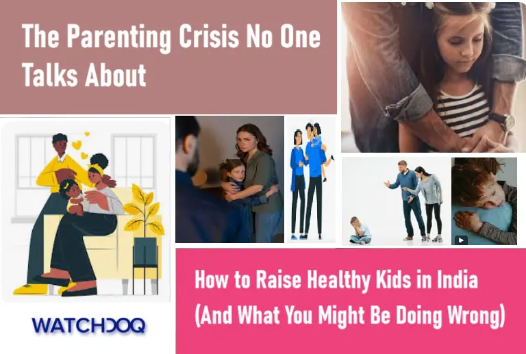 The Parenting Crisis No One Talks About: How to Raise Healthy Kids in India (And What You Might Be Doing Wrong)
