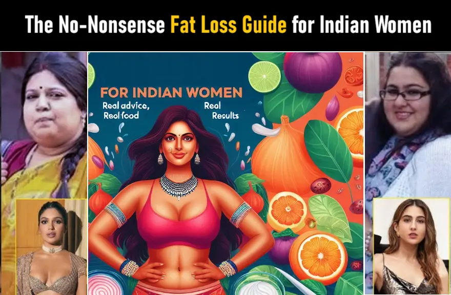 The No Nonsense Fat Loss Guide for Indian Women: Real Advice, Real Food, Real Results