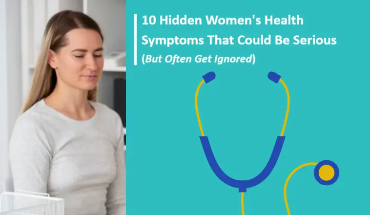10 Hidden Women Health Symptoms That Could Be Serious (But Often Get Ignored)