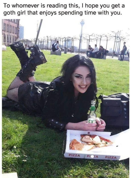 I wish you all pizza and goth girls