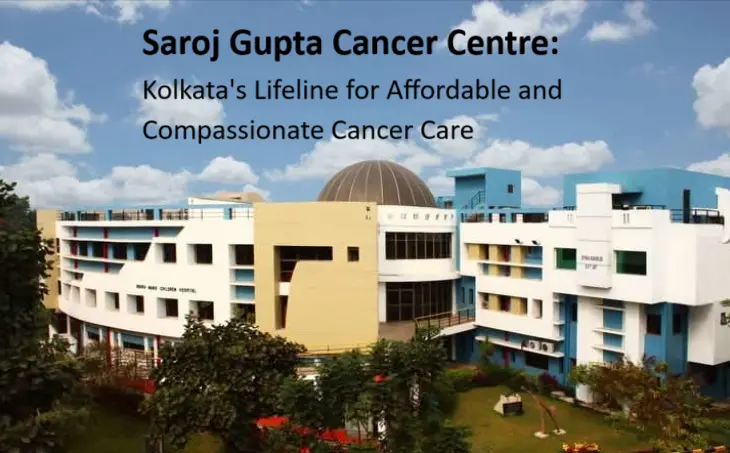 Saroj Gupta Cancer Centre: Kolkata Lifeline for Affordable and Compassionate Cancer Care