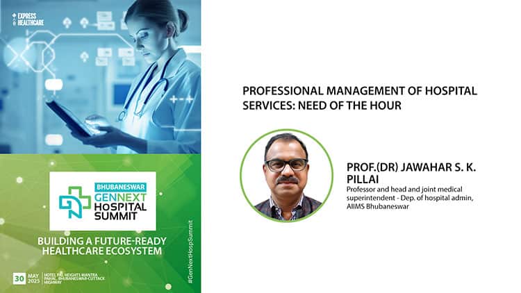 Prof. (Dr) Jawahar S. K. Pillai, Professor and head and joint medical superintendent – Dept. of hospital admin, AIIMS Bhubaneswar