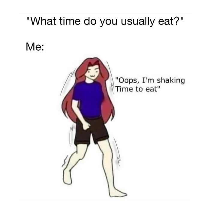 When you wait just a little too long between meals.