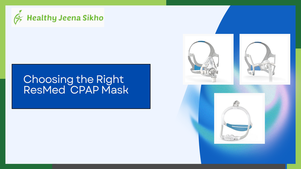 The Complete Beginner’s Guide to Choosing the Right ResMed CPAP Mask