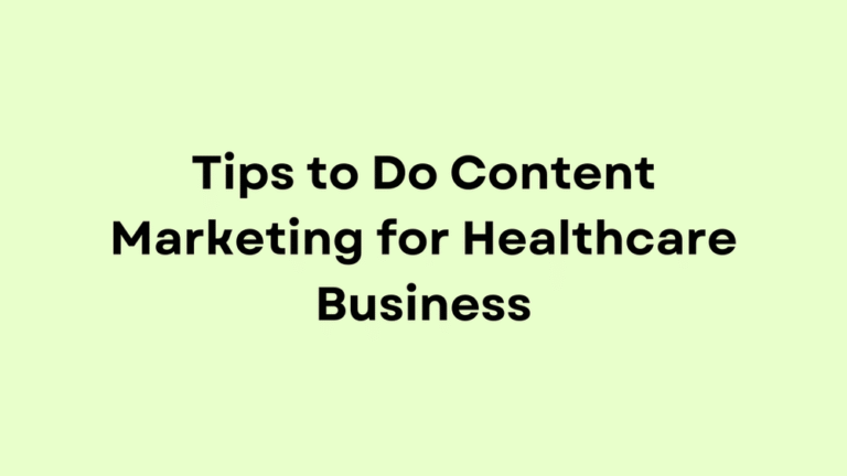 Tips to Do Content Marketing for Healthcare Business