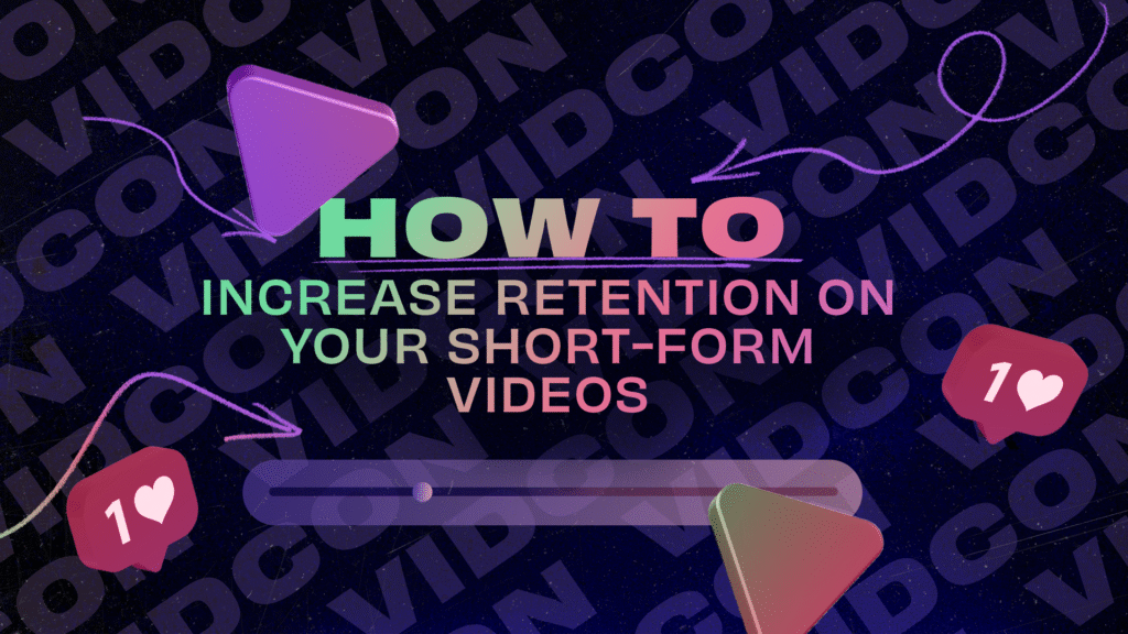How to increase retention on your videos