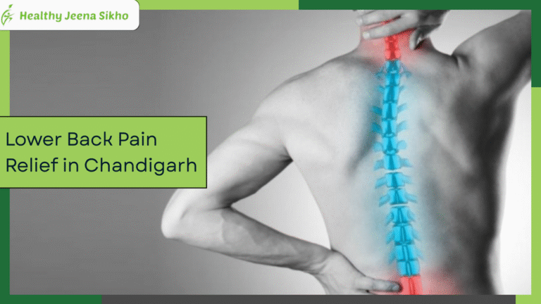 Lower Back Pain Relief in Chandigarh: Complete Guide to Natural Healing Without Surgery