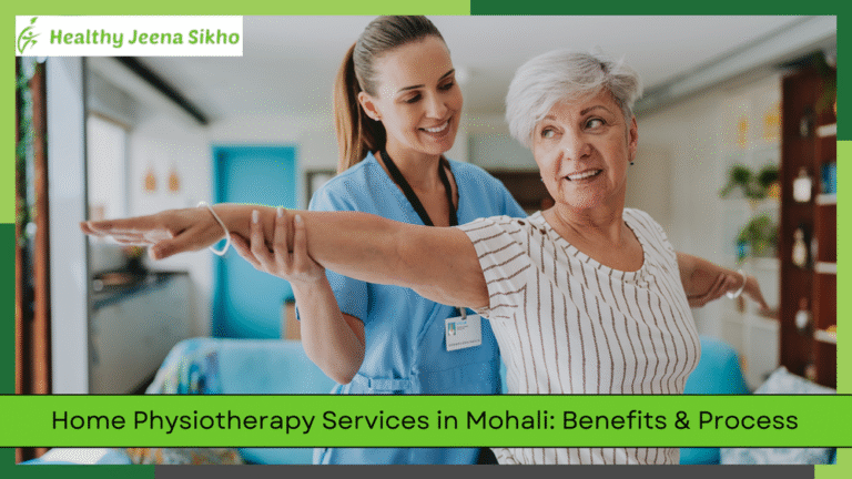Home Physiotherapy Services in Mohali: Benefits & Process