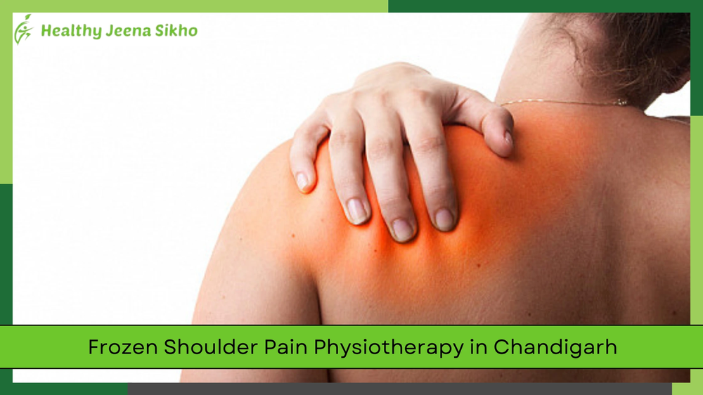 Frozen Shoulder Pain Physiotherapy in Chandigarh